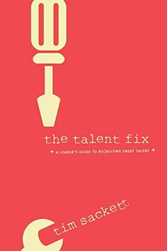 portada Talent Fix: A Leader'S Guide to Recruiting Great Talent (en Inglés)