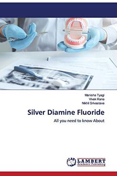portada Silver Diamine Fluoride: All you Need to Know About (en Inglés)