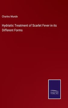 portada Hydriatic Treatment of Scarlet Fever in its Different Forms (en Inglés)