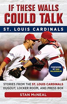portada If These Walls Could Talk: St. Louis Cardinals: Stories from the St. Louis Cardinals Dugout, Locker Room, and Press Box (en Inglés)