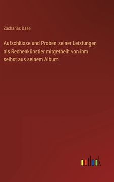 portada Aufschlüsse und Proben seiner Leistungen als Rechenkünstler mitgetheilt von ihm selbst aus seinem Album (in German)