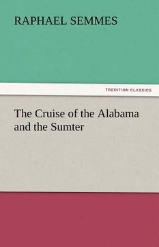 portada the cruise of the alabama and the sumter (en Inglés)