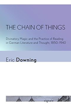 portada Chain of Things: Divinatory Magic and the Practice of Reading in German Literature and Thought, 1850-1940 (Signale: Modern German Letters, Cultures, and Thought)