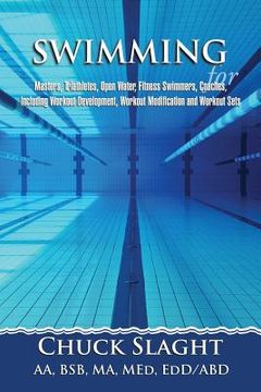 portada Swimming for Masters, Triathletes, Open Water, Fitness Swimmers, Coaches, Including Workout Development, Workout Modification and Workout Sets (in English)