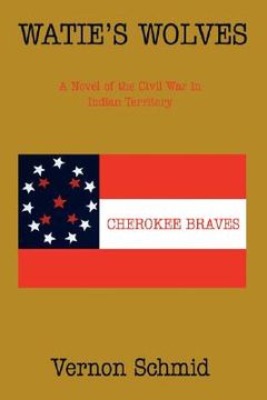 portada watie's wolves: a novel of the civil war in indian territory (in English)
