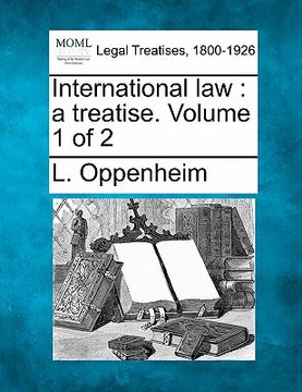 portada international law: a treatise. volume 1 of 2 (en Inglés)