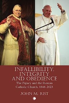 portada Infallibility, Integrity and Obedience: The Papacy and the Roman Catholic Church, 1848-2023 (en Inglés)