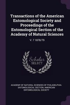 portada Transactions of the American Entomological Society and Proceedings of the Entomological Section of the Academy of Natural Sciences: V. 7 1878/79 (en Inglés)