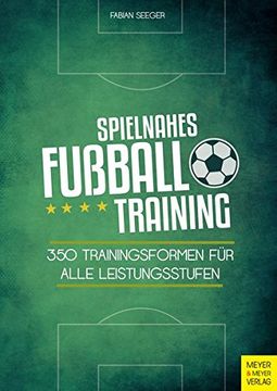 portada Spielnahes Fußballtraining: 350 Trainingsformen für Alle Leistungsstufen (en Alemán)