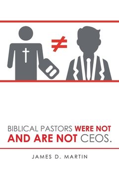 portada Biblical Pastors Were Not and Are Not Ceos. (in English)