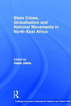 portada state crises, globalisation and national movements in north-east africa: the horn's dilemma (en Inglés)