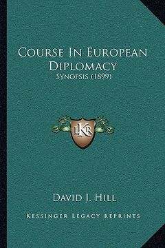 portada course in european diplomacy: synopsis (1899) (in English)