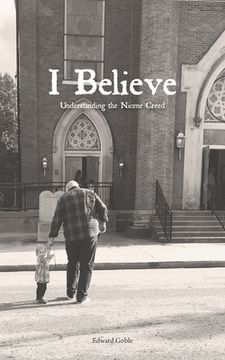 portada I Believe: Understanding the Nicene Creed (en Inglés)
