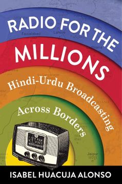 portada Radio for the Millions: Hindi-Urdu Broadcasting Across Borders 