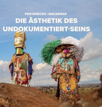 portada Pertenecer Encarnar: Die Ästhetik Des Undokumentiert-Seins (en Inglés)