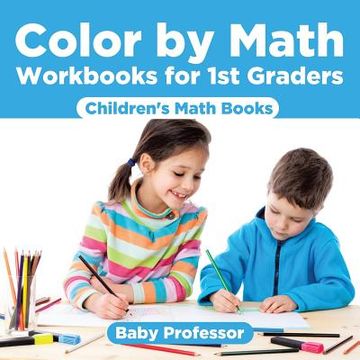 portada Color by Math Workbooks for 1st Graders Children's Math Books (en Inglés)