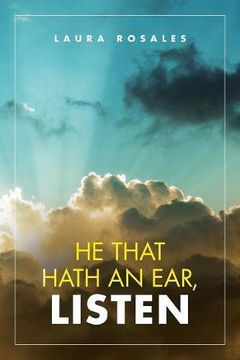 portada He That Hath an Ear, Listen (en Inglés)