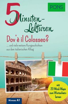 portada Pons 5-Minuten-Lektüren Italienisch a1 - Dov'è il Colosseo? Und Viele Weitere Kurzgeschichten aus dem Italienischen Alltag. Mit 20 Mind-Maps zum Wortschatzlernen.