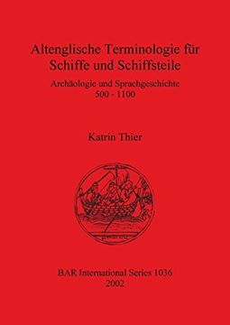 portada Altenglische Terminologie für Schiffe und Schiffsteile: Archäologie und Sprachgeschichte 500 - 1100: Archaologie Und Sprachgeschichte 500-1100 (BAR International Series)