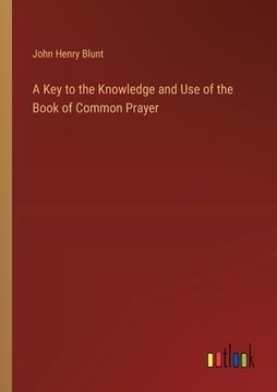 portada A Key to the Knowledge and Use of the Book of Common Prayer (en Inglés)