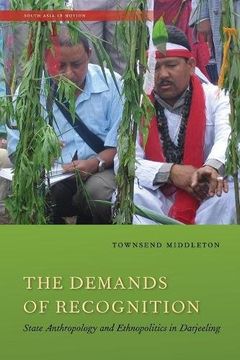 portada The Demands of Recognition: State Anthropology and Ethnopolitics in Darjeeling (South Asia in Motion) 