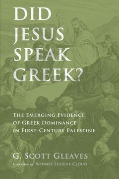 portada Did Jesus Speak Greek? The Emerging Evidence of Greek Dominance in First-Century Palestine (in English)