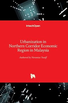 portada Urbanization in Northern Corridor Economic Region in Malaysia (en Inglés)