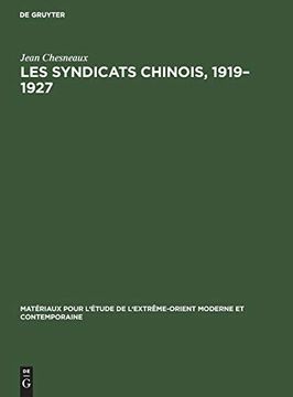 portada Les Syndicats Chinois, 1919-1927 (Mat Riaux Pour l' Tude de L'extr Me-Orient Moderne et Contem) (en Francés)