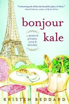 portada Bonjour Kale: A Memoir of Paris, Love, and Recipes