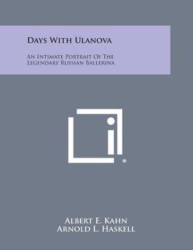 portada Days with Ulanova: An Intimate Portrait of the Legendary Russian Ballerina (in English)