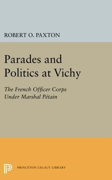 portada Parades and Politics at Vichy: The French Officer Corps Under Marshal Pétain (Princeton Legacy Library) (en Inglés)