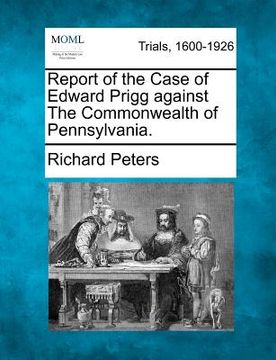 portada report of the case of edward prigg against the commonwealth of pennsylvania.