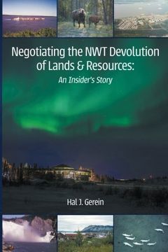 portada Negotiating the NWT Devolution of Lands & Resources: An Insider's Story