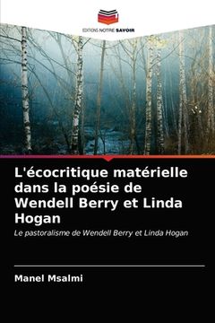 portada L'écocritique matérielle dans la poésie de Wendell Berry et Linda Hogan (in French)