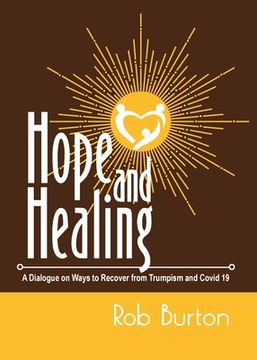 portada Hope and Healing: A Dialogue on Ways to Recover from Trumpism and Covid-19 (in English)