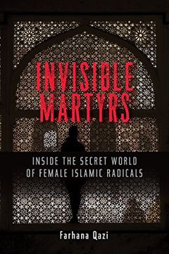 portada Invisible Martyrs: Inside the Secret World of Female Islamic Radicals 