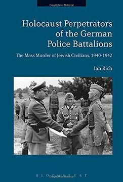 portada Holocaust Perpetrators of the German Police Battalions: The Mass Murder of Jewish Civilians, 1940-1942 (en Inglés)