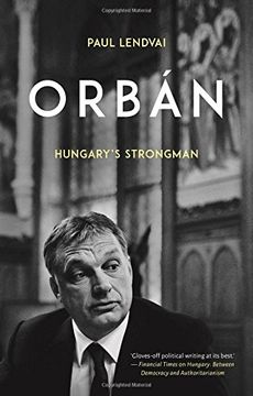 portada Orbán: Hungary's Strongman