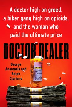 portada Doctor Dealer: A Doctor High on Greed, a Biker Gang High on Opioids, and the Woman who Paid the Ultimate Price (en Inglés)