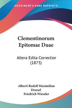portada Clementinorum Epitomae Duae: Altera Edita Correctior (1873) (en Latin)