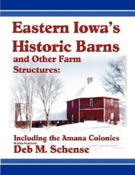 portada eastern iowa's historic barns and other farm structures: including the amana colonies - color version (en Inglés)