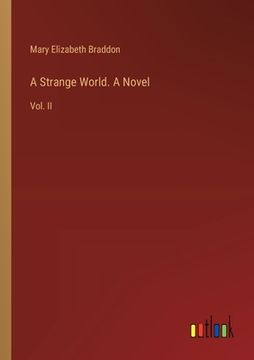 portada A Strange World. A Novel: Vol. II (en Inglés)