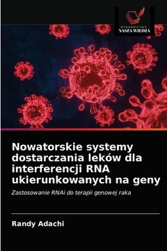 portada Nowatorskie systemy dostarczania leków dla interferencji RNA ukierunkowanych na geny (in Polaco)