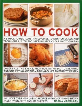portada How To Cook: A Simple-To-Use Illustrated Guide To Kitchen Skills And Techniques, With 500 Step-By-Step Clear Photographs