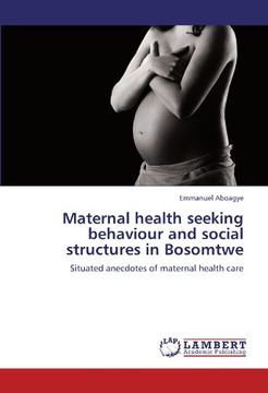 portada Maternal health seeking behaviour and social structures in Bosomtwe: Situated anecdotes of maternal health care