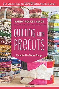 portada Quilting With Precuts Handy Pocket Guide: 25+ Blocks Tips for Using Bundles, Stacks & Strips (en Inglés)