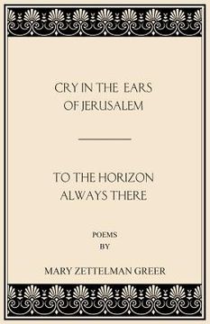 portada Cry in the Ears of Jerusalem and to the Horizon Always There (en Inglés)