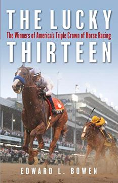 portada The Lucky Thirteen: The Winners of America's Triple Crown of Horse Racing (en Inglés)