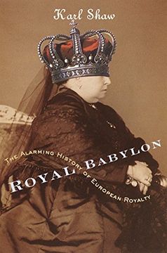 portada Royal Babylon: The Alarming History of European Royalty 