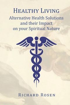 portada Healthy Living: Alternative Health Solutions and their Impact on your Spiritual Nature